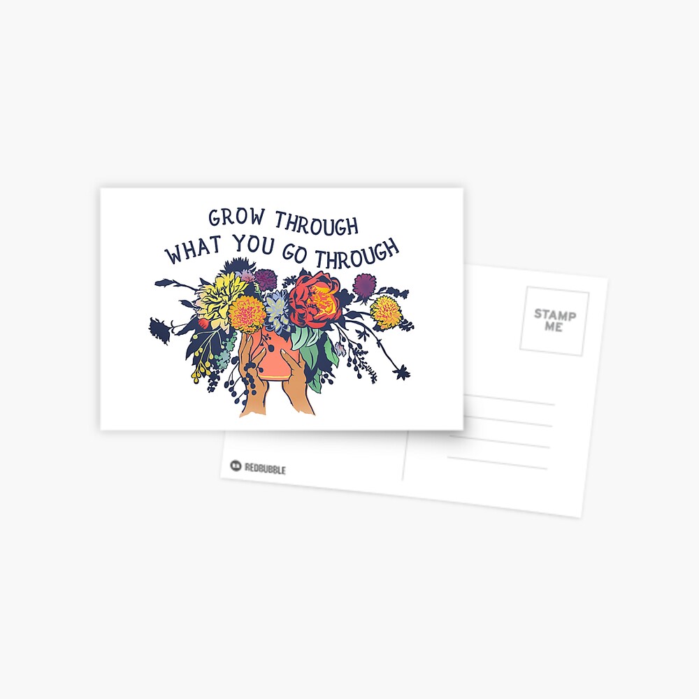 Grow Through What You Go Through Postcard