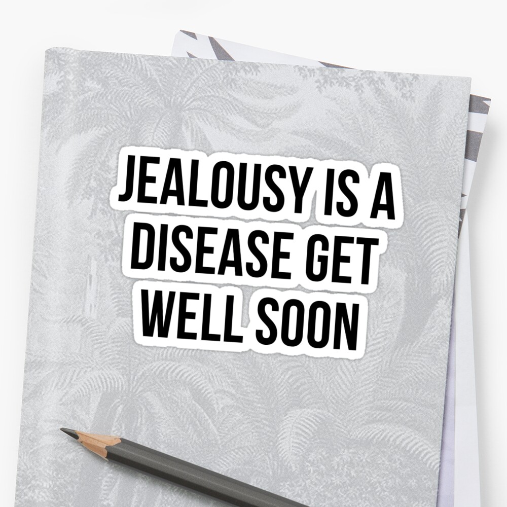 Jealousy Is A Disease Get Well Soon Quotes