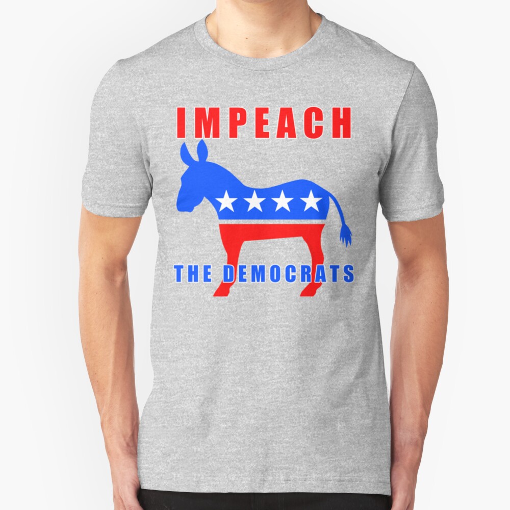 Pro Trump Impeach The Democrats Slim Fit T-Shirt