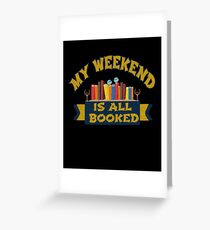 My weekend is all booked Greeting Card