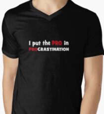 I put the pro in procrastination Men's V-Neck T-Shirt