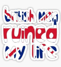 British men ruined my life Sticker