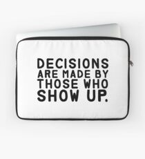 Decisions Are Made... Laptop Sleeve