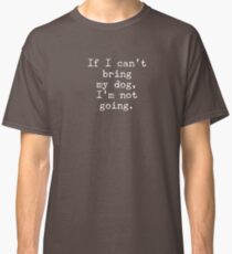 I love my dog! Classic T-Shirt