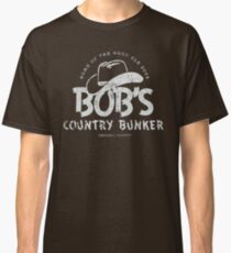Bob's Country Bunker Classic T-Shirt