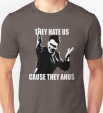 Hate us, they anus. Unisex T-Shirt