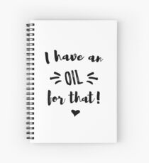 I have an oil for that Spiral Notebook