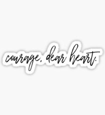 courage dear heart Sticker