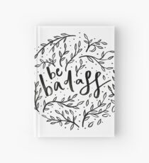 Be badass Hardcover Journal