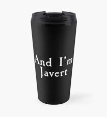 Les Miserables - And I'm Javert Travel Mug