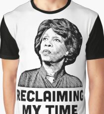 Maxine Waters RECLAIMING MY TIME! Graphic T-Shirt