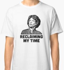 Maxine Waters RECLAIMING MY TIME! Classic T-Shirt