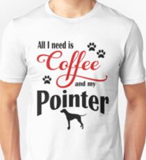Coffee and my Pointer Unisex T-Shirt