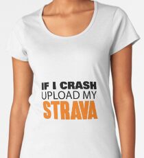 IF I CRASH UPLOAD MY STRAVA Women's Premium T-Shirt