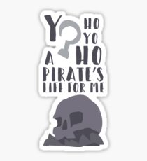 A Pirate's Life for me Sticker