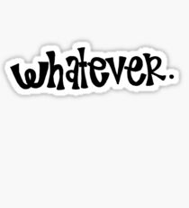 Whatever. Sticker