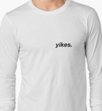 yikes. Long Sleeve T-Shirt