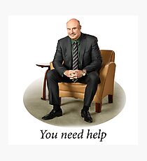 You Need Help - Dr. Phil (Redone Mask Edit) Photographic Print