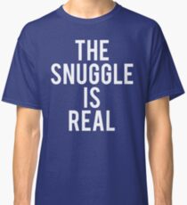 The Snuggle Is Real Classic T-Shirt