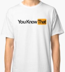 You know that Logo Classic T-Shirt