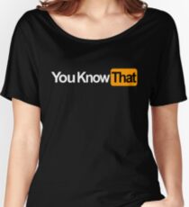 You Know That Logo Women's Relaxed Fit T-Shirt