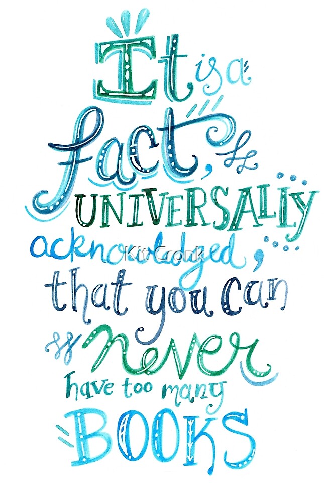 "You can never have too many books Illustrated Quote" by Kit Cronk