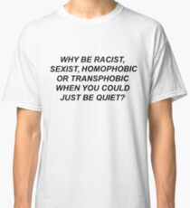 WHY BE RACIST WHEN YOU COULD JUST BE QUIET - FRANK OCEAN PANORAMA SHIRT Classic T-Shirt