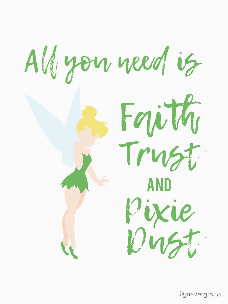 All We Need Is Faith Trust And Pixie Dust