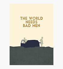 The world needs bad men Photographic Print