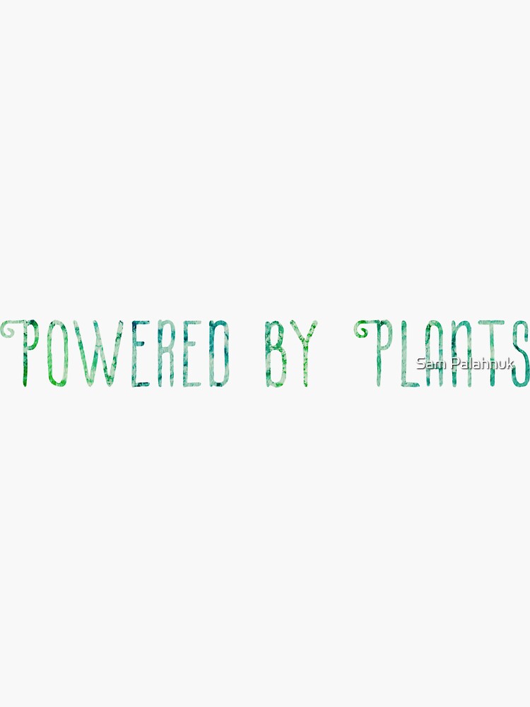 Powered By Plants sticker / design by sampalahnukart