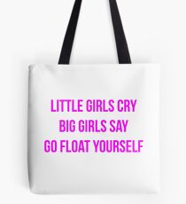 Big Girls Say Go Float Yourself Tote Bag