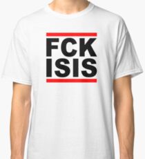 FCK ISIS Classic T-Shirt