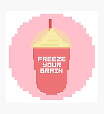 FREEZE YOUR BRAIN Photographic Print