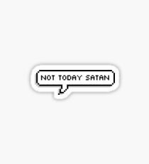 Not Today Satan Sticker