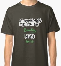 If Anyone Needs Me - Fenris Classic T-Shirt