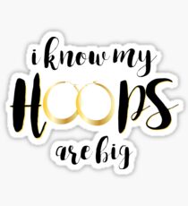I Know My Hoops Are Big Sticker