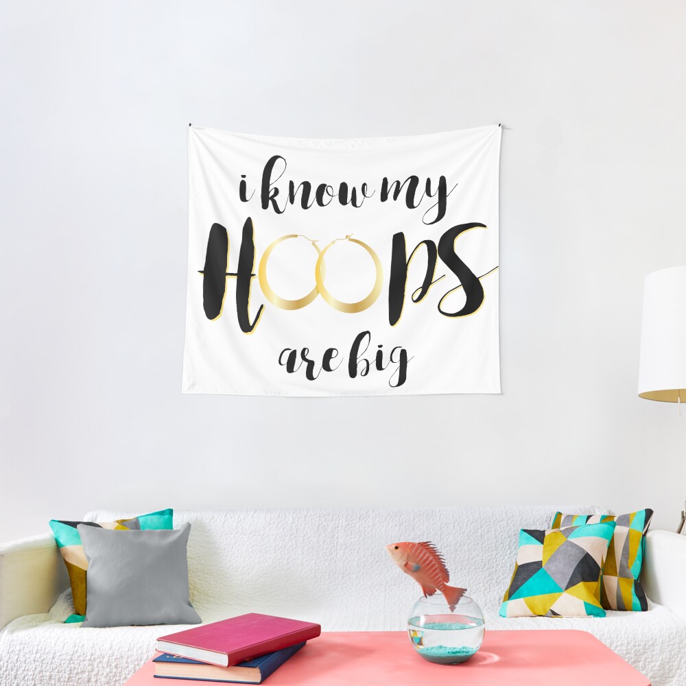 I Know My Hoops Are Big Tapestry