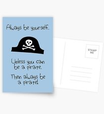 Always be yourself, unless you can be a pirate Postcards