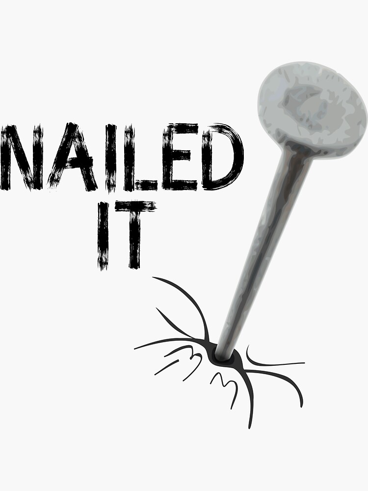 "You Nailed It!" Sticker by bbarcesaj125 Redbubble
