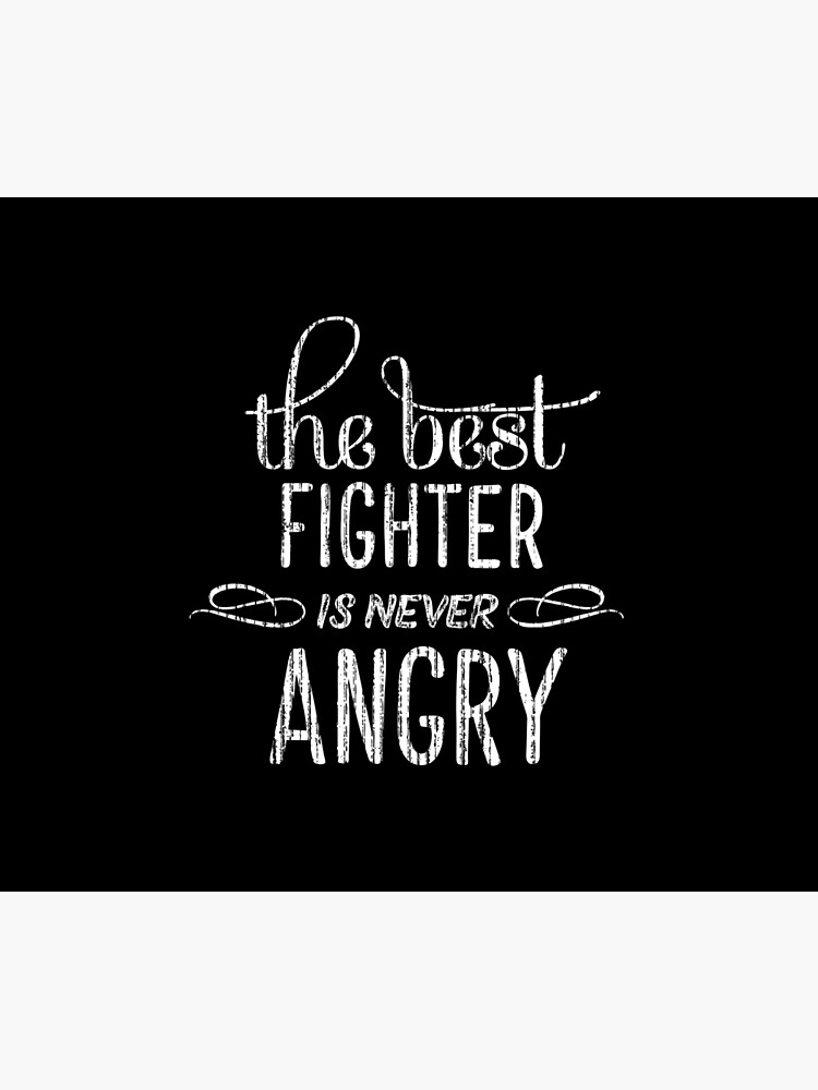 The best fighter is never angry inspirational text quotes The best fighter is never angry inspirational text quotes