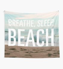 Breathe, Sleep, Beach. Wall Tapestry