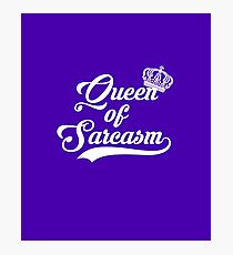 Queen of Sarcasm Photographic Print