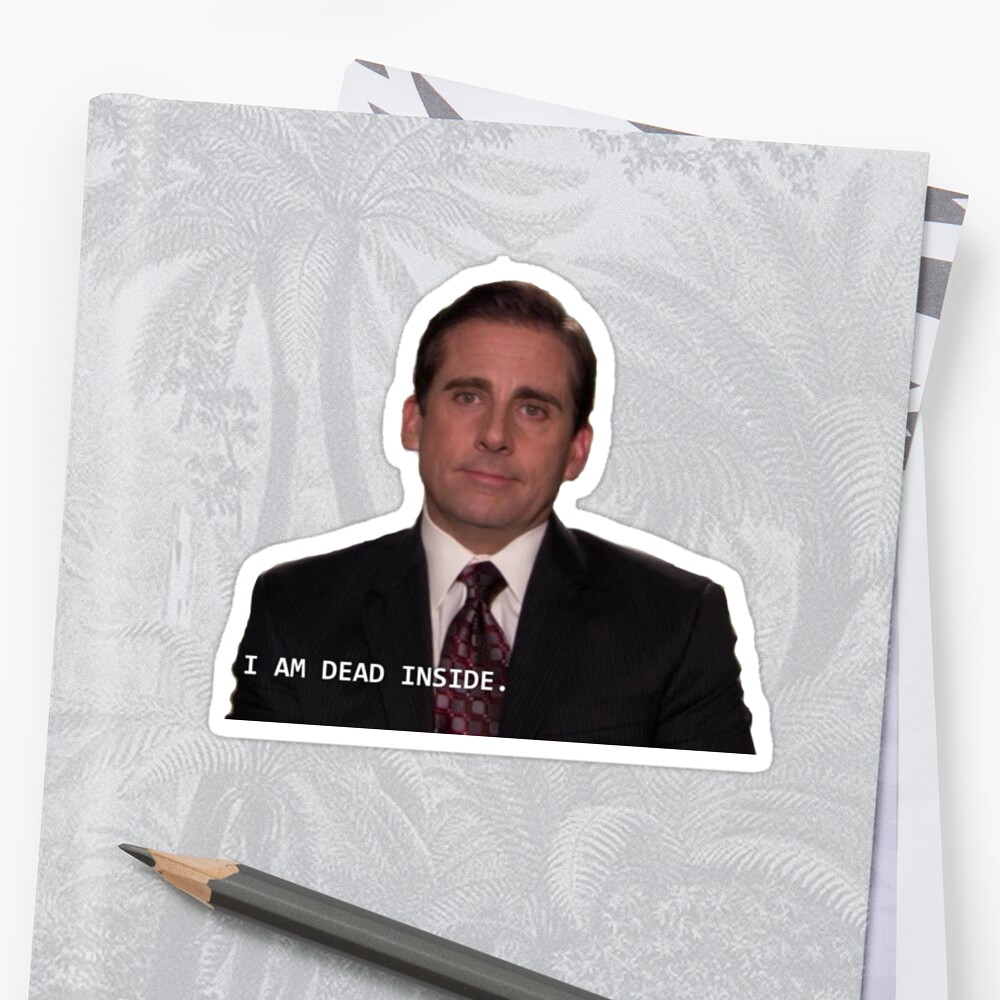 michael scott i am dead inside