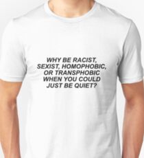 Camiseta unisex ¿POR QUÉ SER RACISTA, SEXISTA, HOMOFÓBICO O TRANSFÓBICO CUANDO PODRÍAS QUEDAR TRANQUILO?