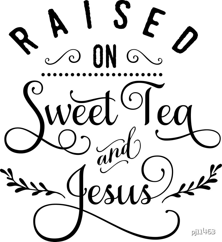 Download "Raised On Sweet Tea And Jesus sticker" by pj11463 | Redbubble