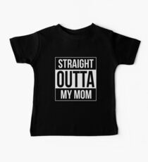 Straight Outta My Mom (Baby Onesie) Baby Tee