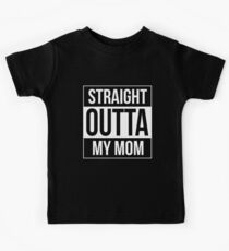 Straight Outta My Mom (Baby Onesie) Kids Tee