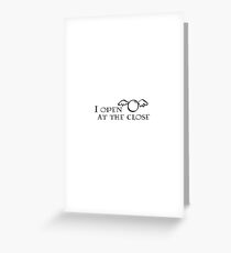 I Open at the Close Greeting Card