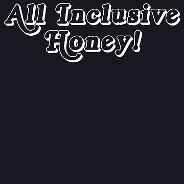 Artwork thumbnail, All Inclusive Honey! (White Print) by boulevardier