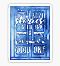 We're All Stories In The End... Sticker